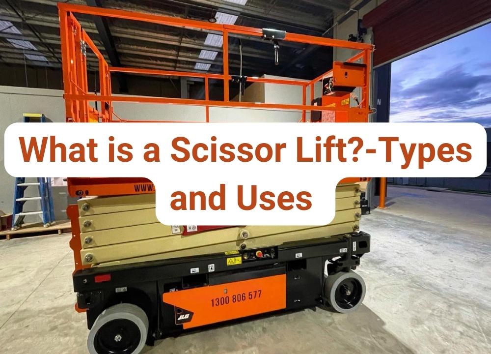 What is a Scissor Lift-Types and Uses -Eastern Access Group