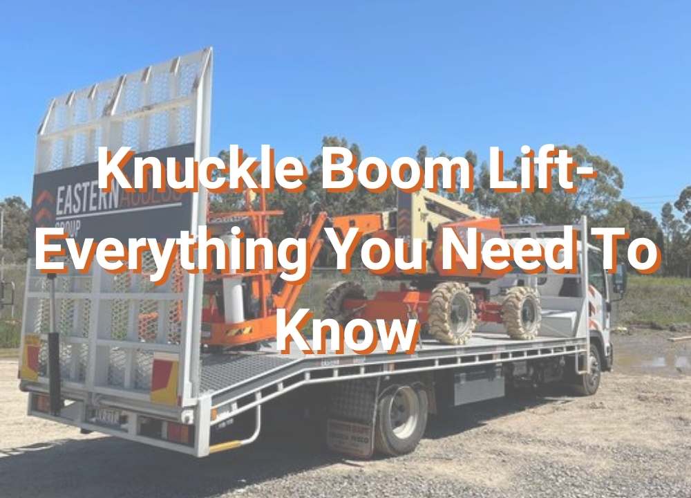 What are knuckle boom lifts-Eastern Access Group